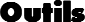 Outils